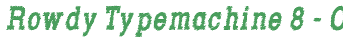 Rowdy Typemachine 8 - Condensed Bold Italic